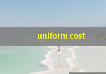 uniform cost